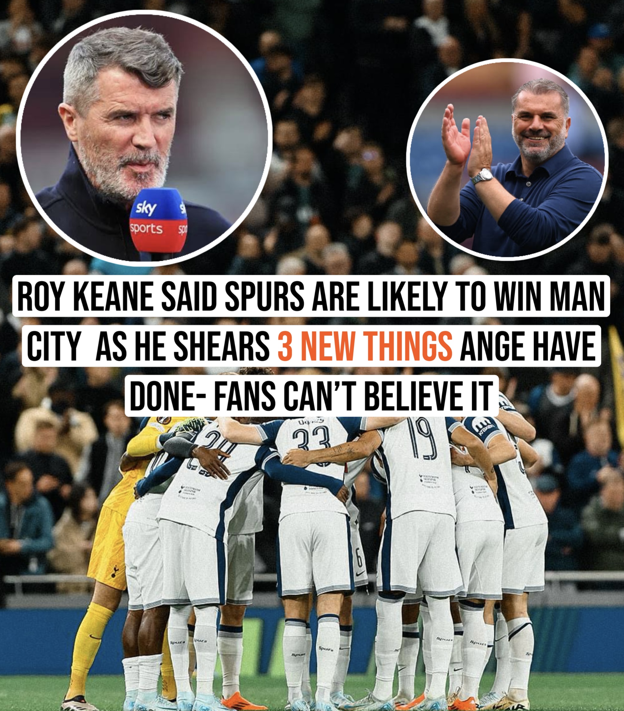 Roy keane said spurs are likely to win man city  as he shears 3 new things Ange have done- fans can’t believe it