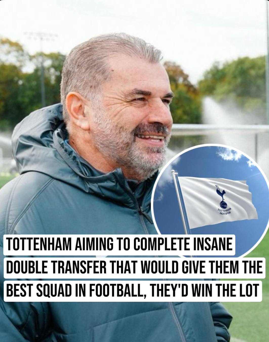 TOTTENHAM AIMING TO COMPLETE INSANE DOUBLE TRANSFER THAT WOULD GIVE THEM THE BEST SQUAD IN FOOTBALL, THEY’D WIN THE LOT