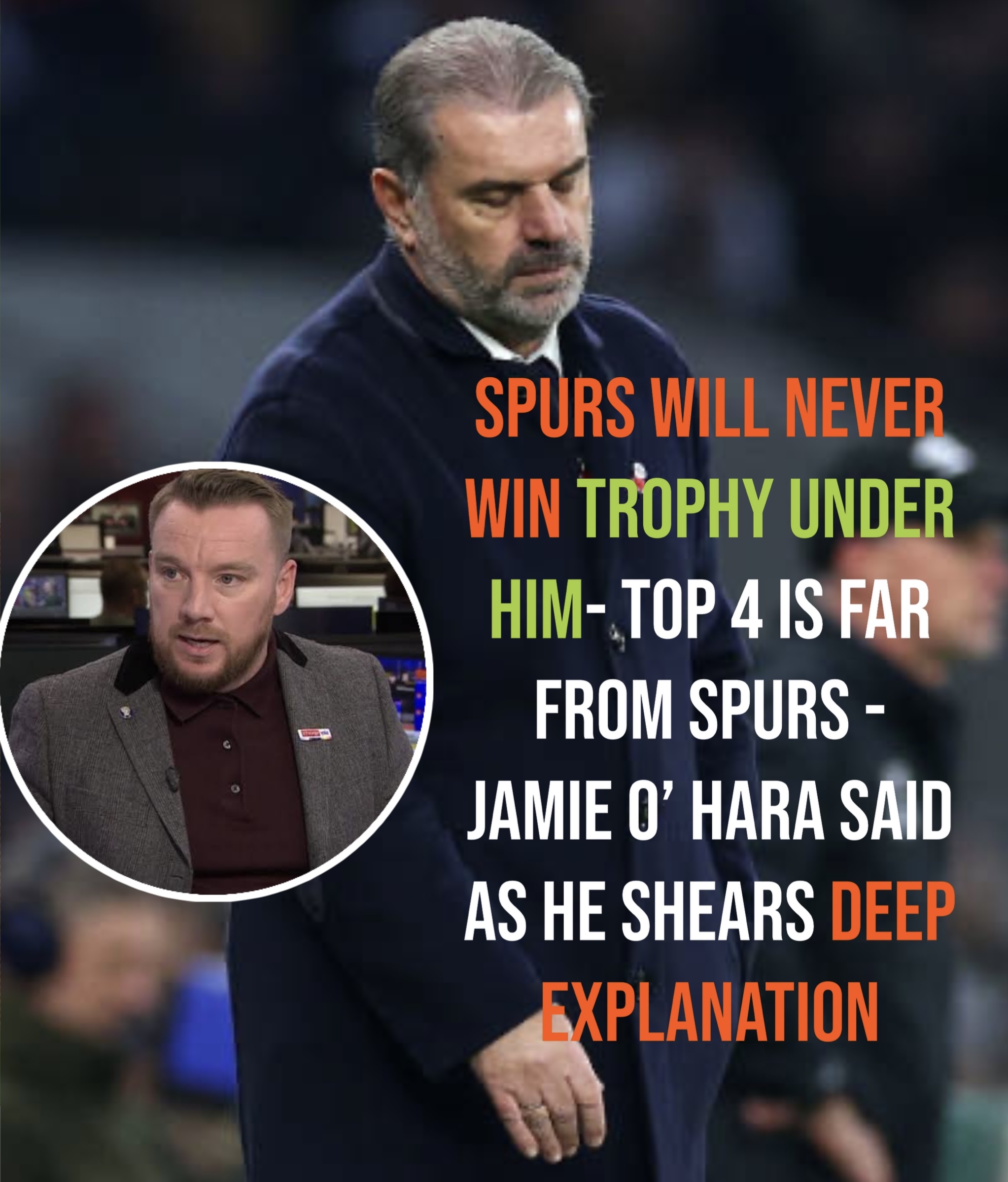 SPURS WILL NEVER WIN TROPHY UNDER HIM- TOP 4 IS FAR FROM SPURS – JAMIE O’ HARA SAID AS HE SHEARS DEEP EXPLANATION