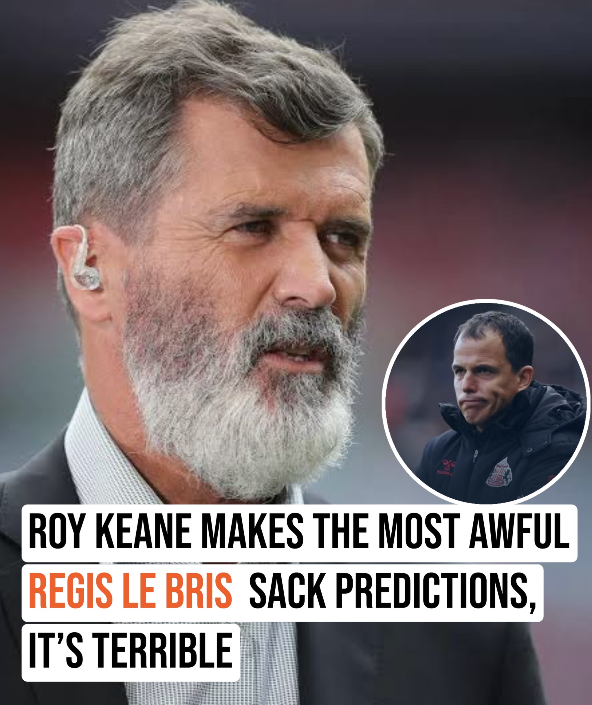 Breaking News: Roy Keane’s Controversial Predictions on Regis Le Bris’ Future at Sunderland AFC generates online traffic