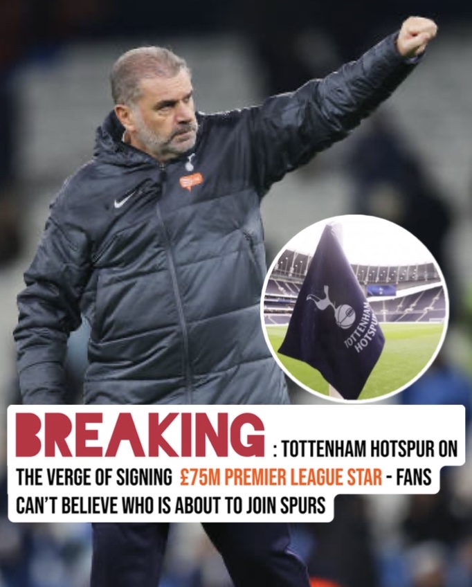 Breaking : Tottenham Hotspur on the verge of signing  £75m premier league star – fans can’t believe who is about to join spurs