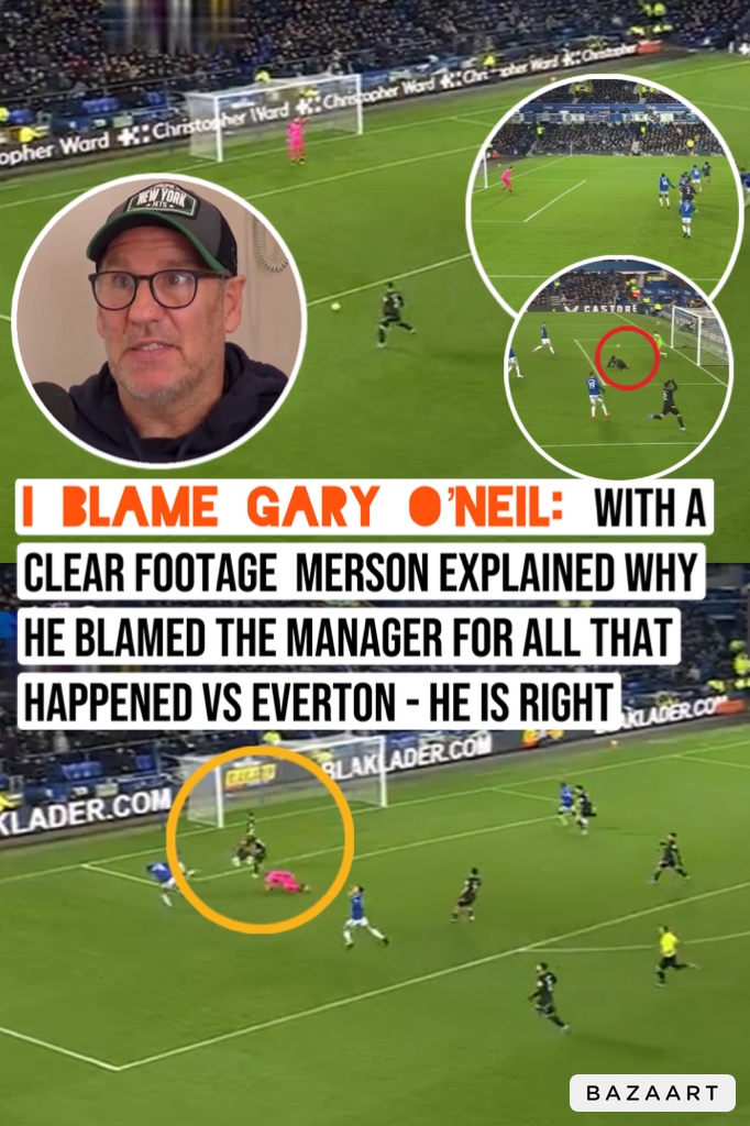 I blame gary o’neil: with a clear footage  merson explained why he blamed the manager for all that happened vs everton – he is right