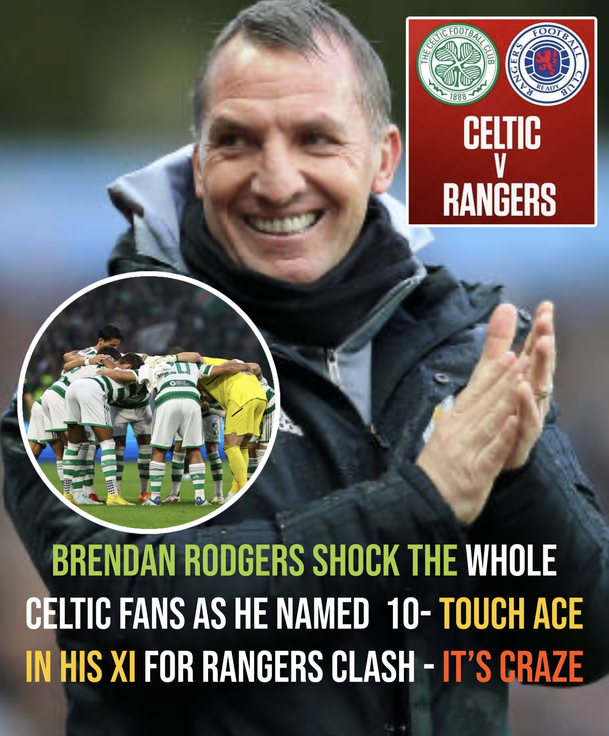 Brendan Rodgers shock the whole Celtic fans as he named  10- touch ace in his XI for rangers clash – it’s craze