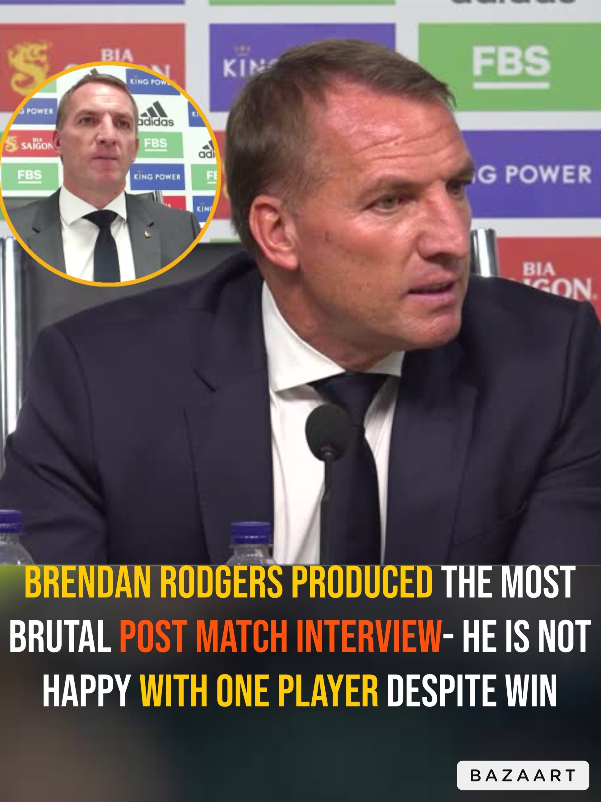 Brendan Rodgers produced the most brutal post match interview- he is not happy with one player despite win