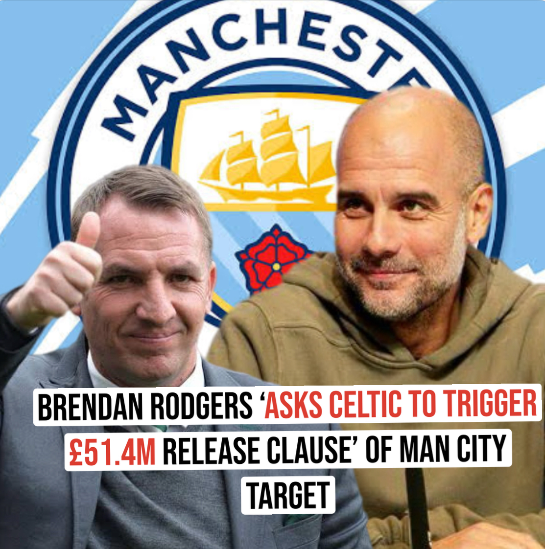 BRENDAN RODGERS ‘ASKS CELTIC TO TRIGGER £51.4M RELEASE CLAUSE’ OF MAN CITY TARGET