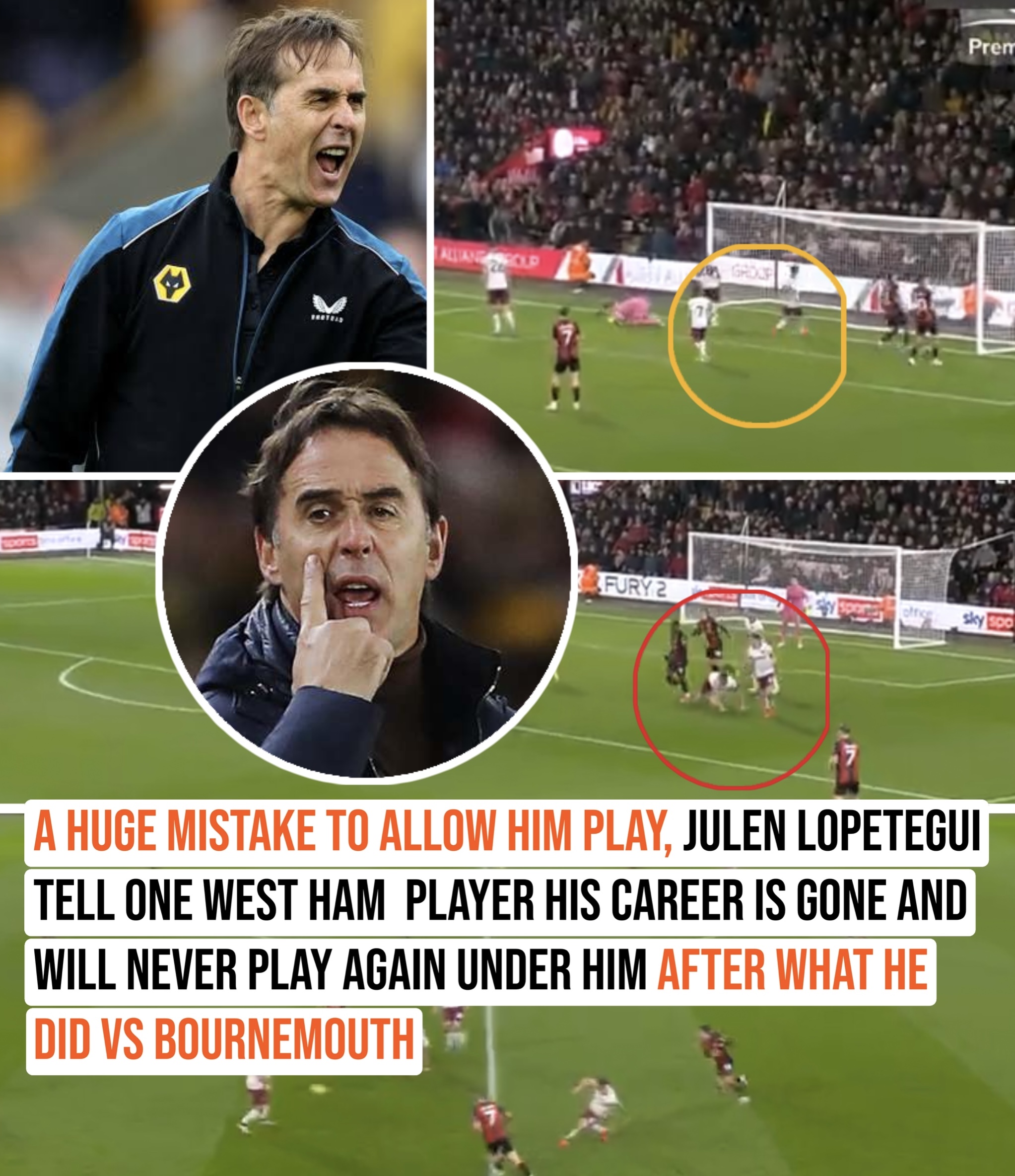 a huge mistake to allow him play, julen lopetegui  tell one west ham  player his career is gone and will never play again under him after what he did vs Bournemouth