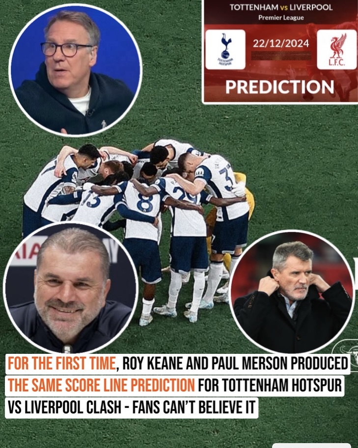 For the first time, Roy keane and paul merson produced the same score line prediction for Tottenham Hotspur vs Liverpool clash – fans can’t believe it