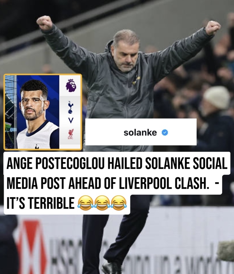 Ange postecoglou hailed Solanke social media post ahead of Liverpool clash.  – it’s terrible