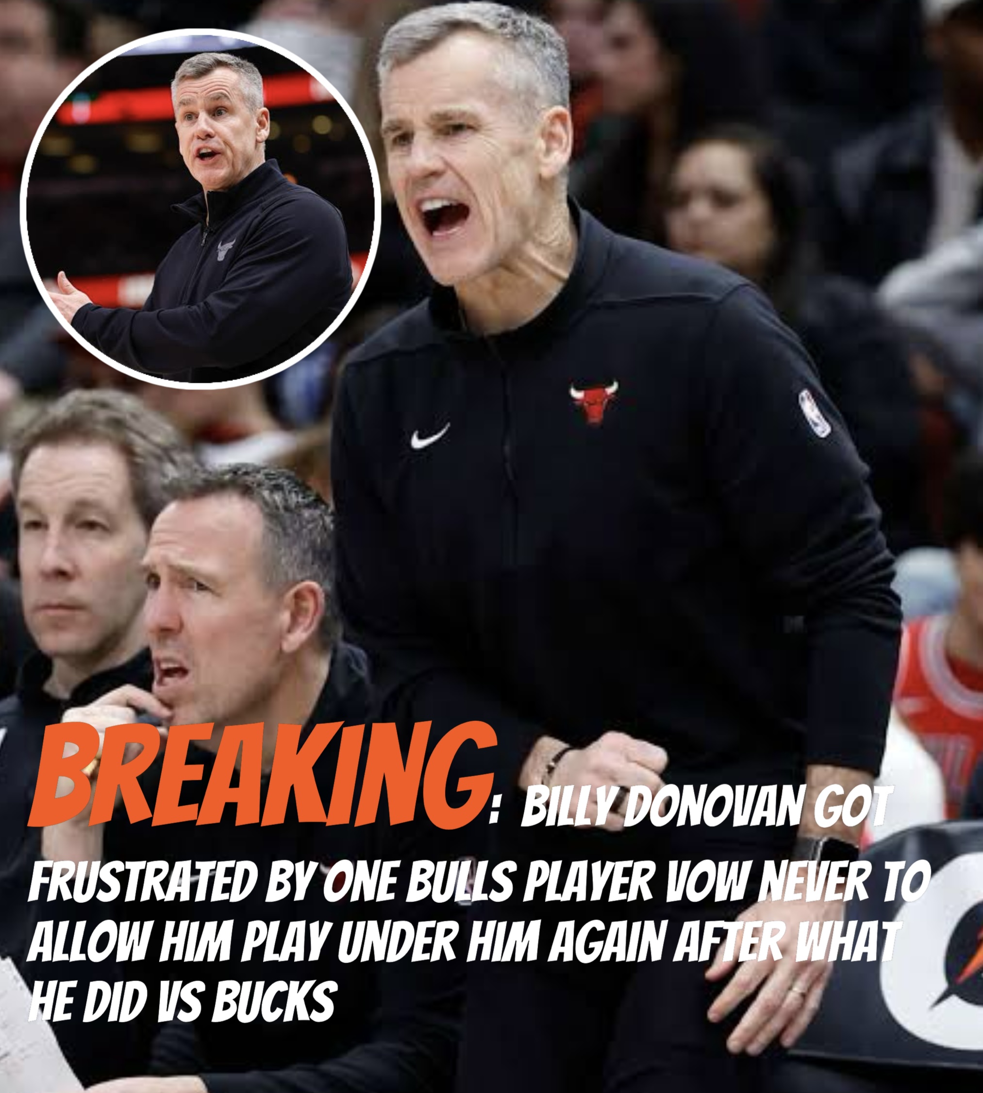 Breaking:  Billy Donovan got frustrated by one bulls player vow never to allow him play under him again after what he did vs bucks