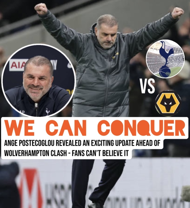 We can conquer Ange postecoglou revealed an exciting update ahead of Wolverhampton clash – fans can’t believe it