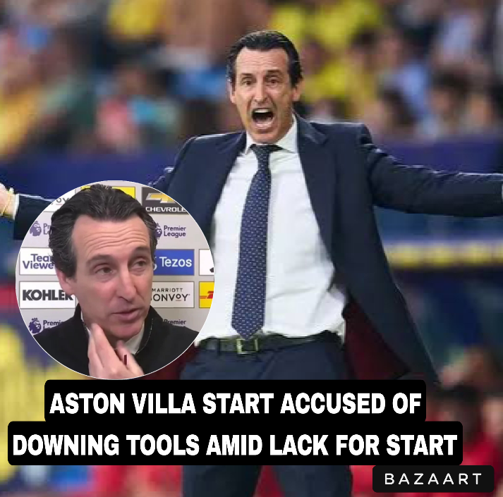 ASTON VILLA START ACCUSED OF DOWNING TOOLS AMID LACK FOR START