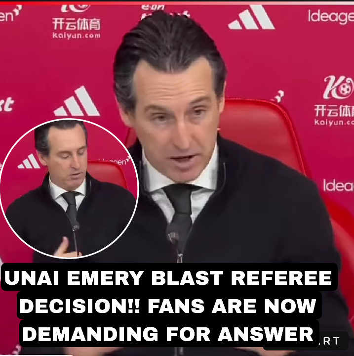 UNAI EMERY BLAST REFEREE DECISION!! FANS ARE NOW DEMANDING FOR ANSWER