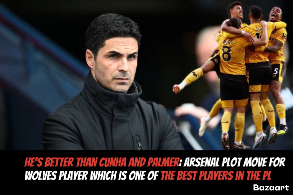 He’s better than Cunha and Palmer: Arsenal plot move for Wolves player which is one of the best players in the PL